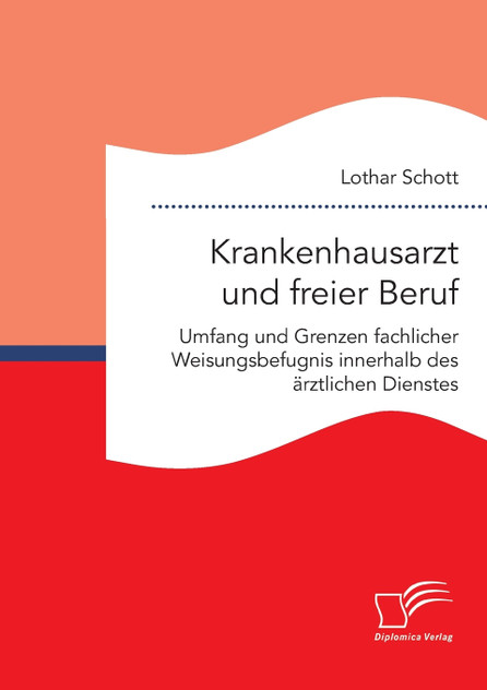 Krankenhausarzt und freier Beruf. Umfang und Grenzen fachlicher Weisungsbefugnis innerhalb des ärztlichen Dienstes