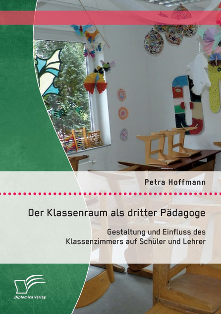 Der Klassenraum als dritter Pädagoge Der Klassenraum als dritter Pädagoge