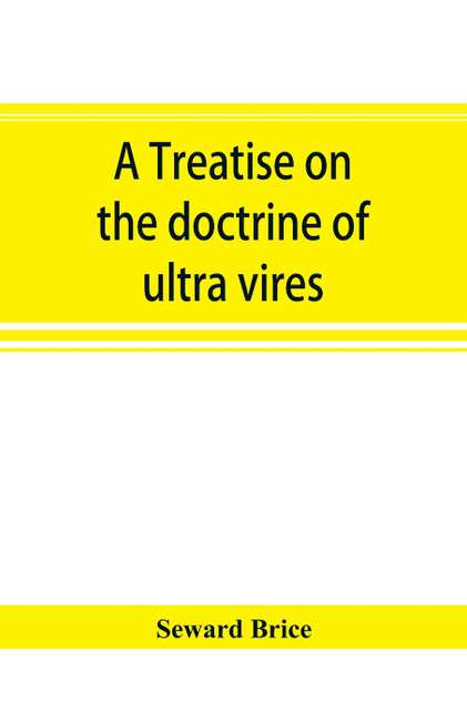 A treatise on the doctrine of ultra vires