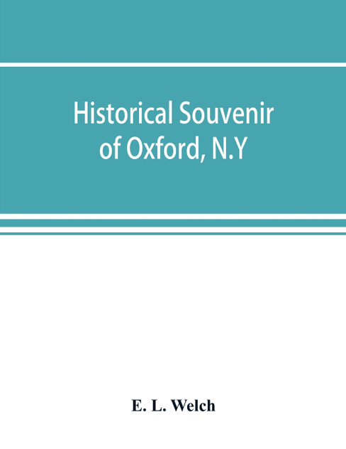 Historical souvenir of Oxford, N.Y Historical souvenir of Oxford, N.Y