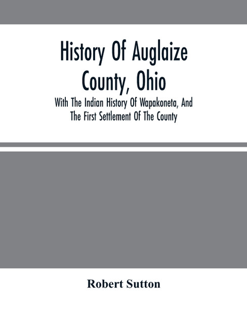 History Of Auglaize County, Ohio History Of Auglaize County, Ohio