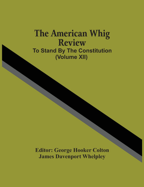 The American Whig Review; To Stand By The Constitution (Volume Xii)