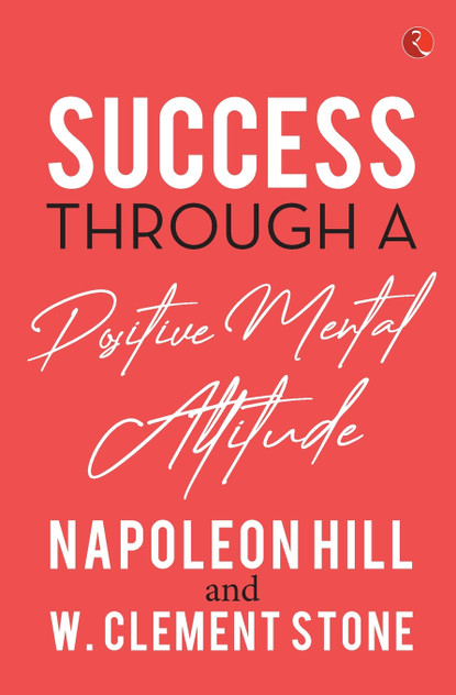 SUCCESS THROUGH A POSITIVE MENTAL ATTITUDE SUCCESS THROUGH A POSITIVE MENTAL ATTITUDE