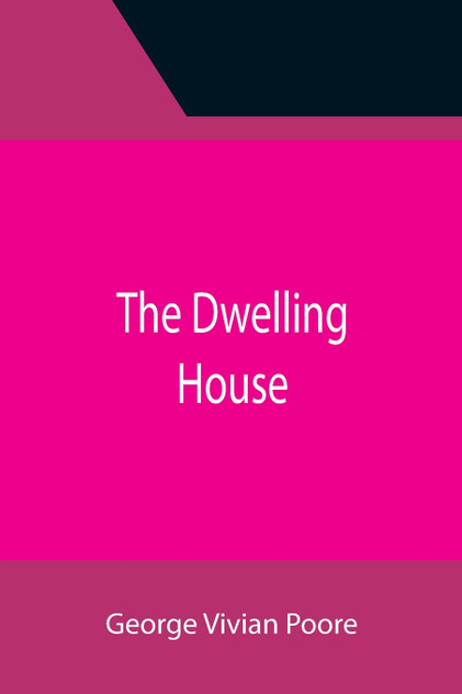 The Dwelling House The Dwelling House