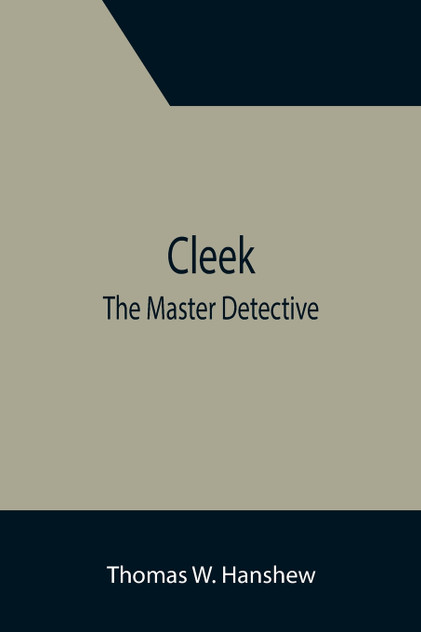 Cleek; The Master Detective Cleek; The Master Detective