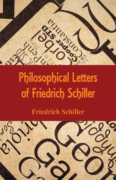 Philosophical Letters of Friedrich Schiller Philosophical Letters of Friedrich Schiller