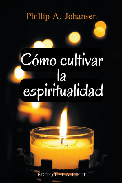 Cómo Cultivar la Espiritualidad Cómo Cultivar la Espiritualidad