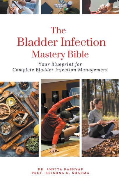 The Bladder Infection Mastery Bible The Bladder Infection Mastery Bible