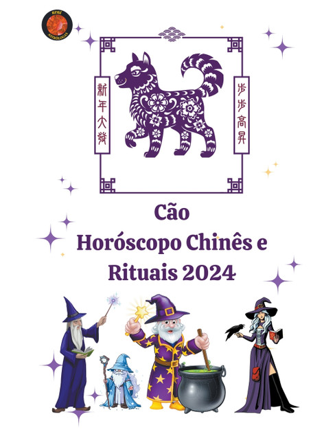 Cão Horóscopo Chinês e Rituais 2024 Cão Horóscopo Chinês e Rituais 2024