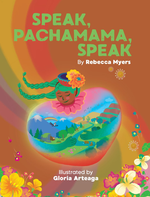 Speak, Pachamama, Speak Speak, Pachamama, Speak