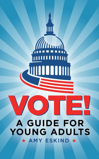 Vote! A Guide for Young Adults Vote! A Guide for Young Adults