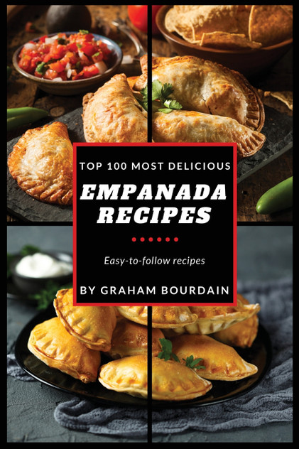 Top 100 Most Delicious Empanada Recipes Top 100 Most Delicious Empanada Recipes