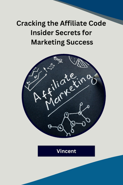 Cracking the Affiliate Code Insider Secrets for Marketing Success Cracking the Affiliate Code Insider Secrets for Marketing Success