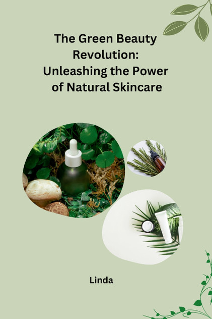 The Green Beauty Revolution The Green Beauty Revolution