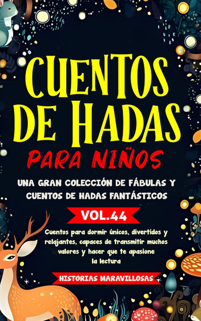 Cuentos de hadas para niños Una gran colección de fábulas y cuentos de hadas fantásticos. (Vol.44) Cuentos de hadas para niños Una gran colección de fábulas y cuentos de hadas fantásticos. (Vol.44)