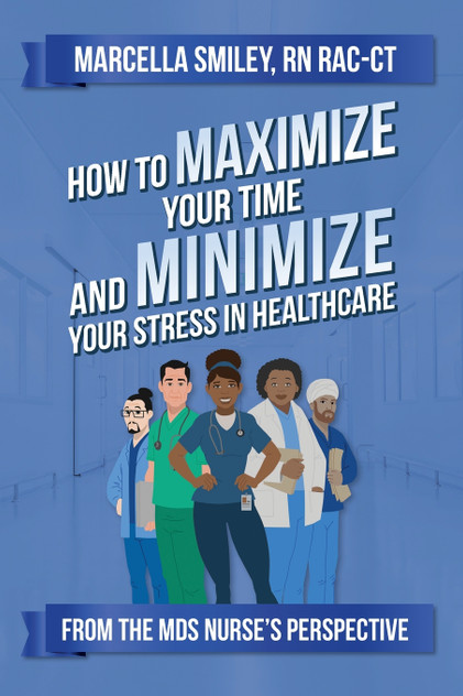 How to Maximize Your Time and Minimize Your Stress in Healthcare How to Maximize Your Time and Minimize Your Stress in Healthcare
