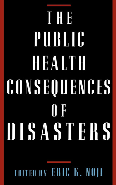 The Public Health Consequences of Disasters The Public Health Consequences of Disasters