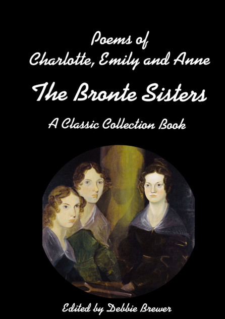 Poems of Charlotte, Emily and Anne, The Bronte Sisters, A Classic Collection Book Poems of Charlotte, Emily and Anne, The Bronte Sisters, A Classic Collection Book