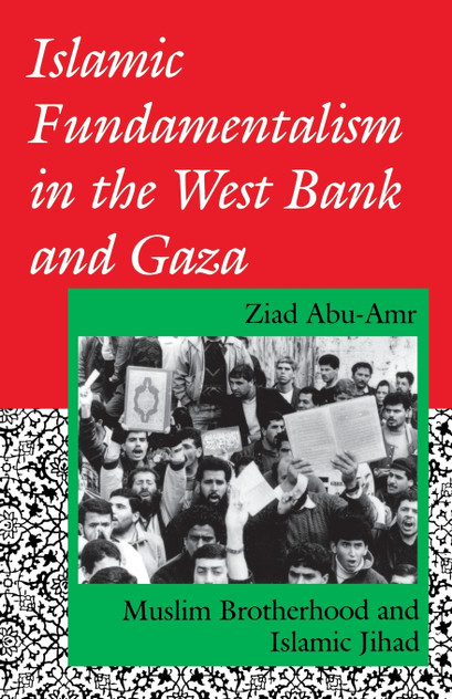 Islamic Fundamentalism in the West Bank and Gaza Islamic Fundamentalism in the West Bank and Gaza