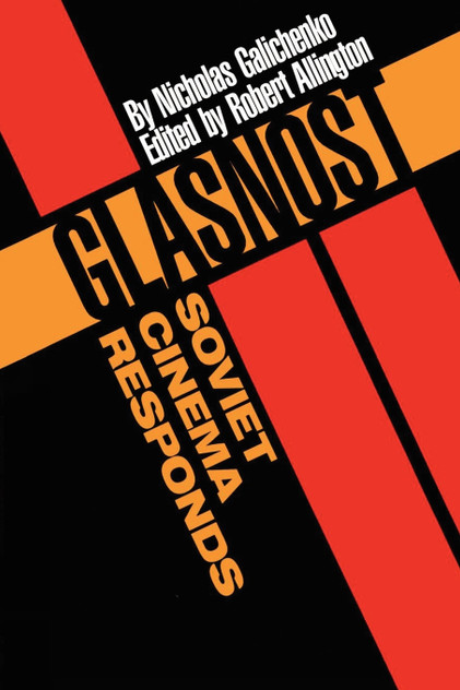 Glasnost-Soviet Cinema Responds Glasnost-Soviet Cinema Responds