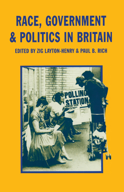 Race, Government and Politics in Britain Race, Government and Politics in Britain