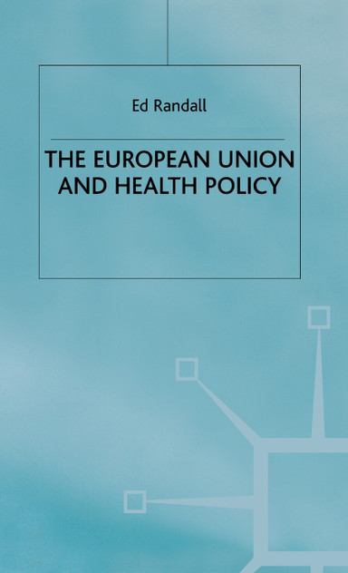 The European Union and Health Policy The European Union and Health Policy
