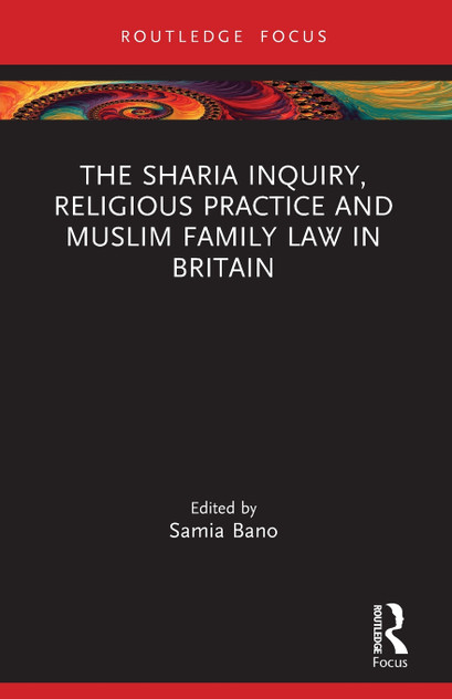 The Sharia Inquiry, Religious Practice and Muslim Family Law in Britain The Sharia Inquiry, Religious Practice and Muslim Family Law in Britain