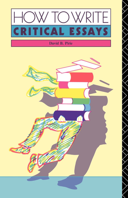 How to Write Critical Essays How to Write Critical Essays
