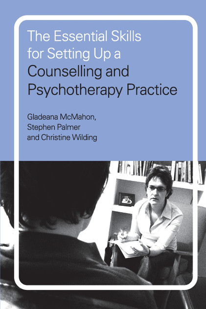 The Essential Skills for Setting Up a Counselling and Psychotherapy Practice