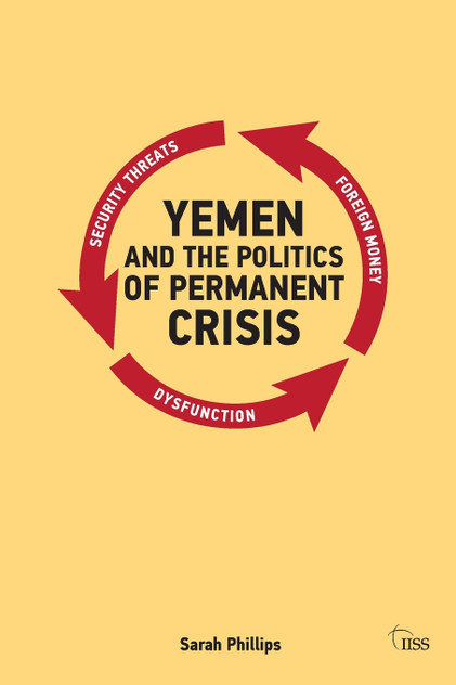 Yemen and the Politics of Permanent Crisis Yemen and the Politics of Permanent Crisis