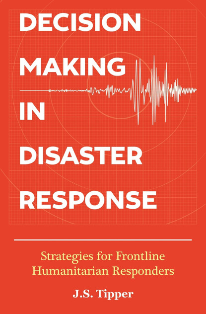 Decision Making in Disaster Response Decision Making in Disaster Response