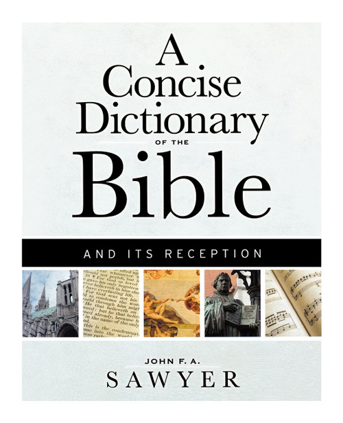 A Concise Dictionary of the Bible and Its Reception A Concise Dictionary of the Bible and Its Reception