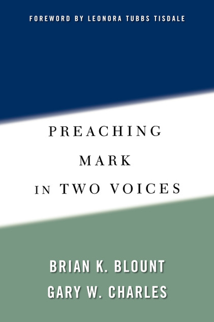 Preaching Mark in Two Voices Preaching Mark in Two Voices