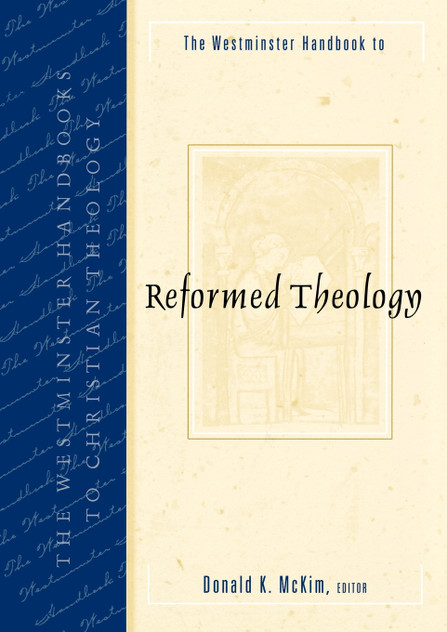 The Westminster Handbook to Reformed Theology The Westminster Handbook to Reformed Theology