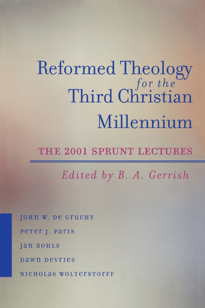 Reformed Theology for the Third Christian Millennium Reformed Theology for the Third Christian Millennium