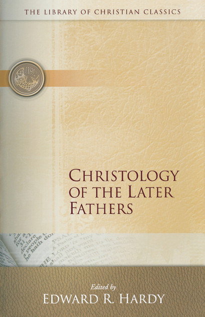 Christology of the Later Fathers, Christology of the Later Fathers,