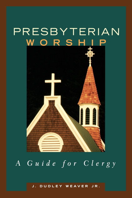 Presbyterian Worship Presbyterian Worship