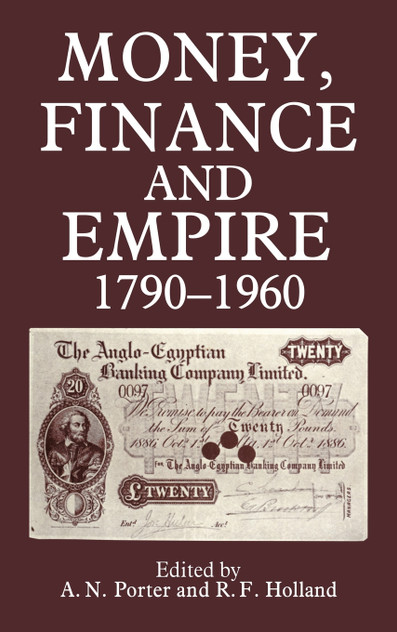 Money, Finance, and Empire, 1790-1960 Money, Finance, and Empire, 1790-1960