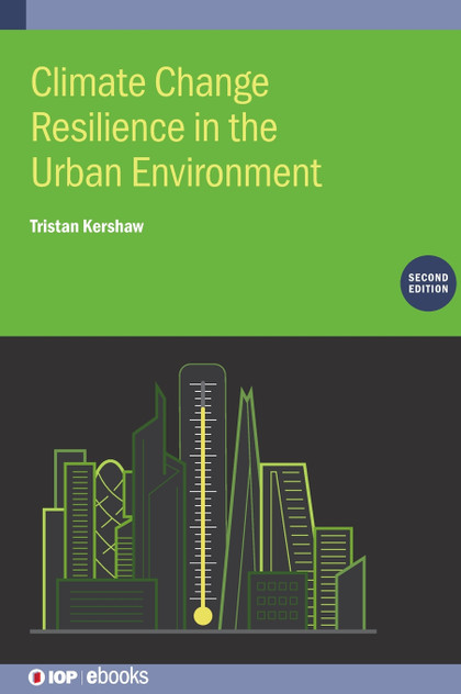 Climate Change Resilience in the Urban Environment (Second Edition) Climate Change Resilience in the Urban Environment (Second Edition)