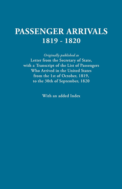 Passenger Arrivals, 1819-1820. a Transcript of the List of Passengers Who Arrived in the Untied States from 1st October, 1819, to 30th September, 1820