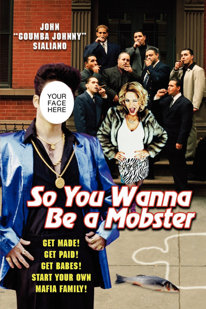 So You Wanna be A Mobster So You Wanna be A Mobster