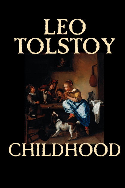 Childhood by Leo Tolstoy, Literary Collections, Biography & Autobiography Childhood by Leo Tolstoy, Literary Collections, Biography & Autobiography