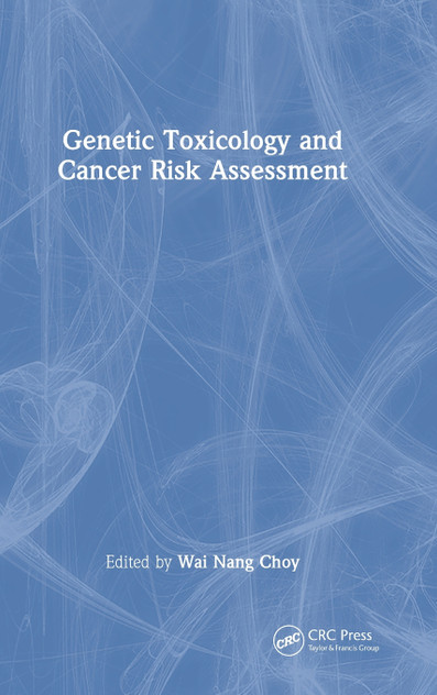 Genetic Toxicology and Cancer Risk Assessment Genetic Toxicology and Cancer Risk Assessment