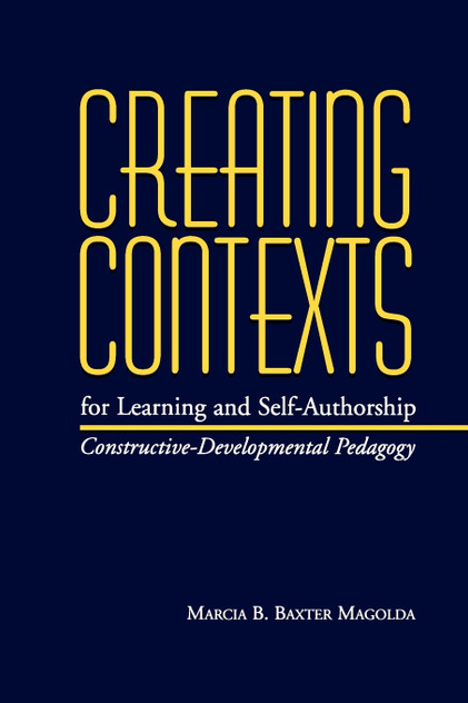 Creating Contexts for Learning and Self-Authorship Creating Contexts for Learning and Self-Authorship