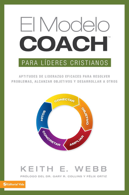 El Modelo Coach Para Lideres Cristianos El Modelo Coach Para Lideres Cristianos