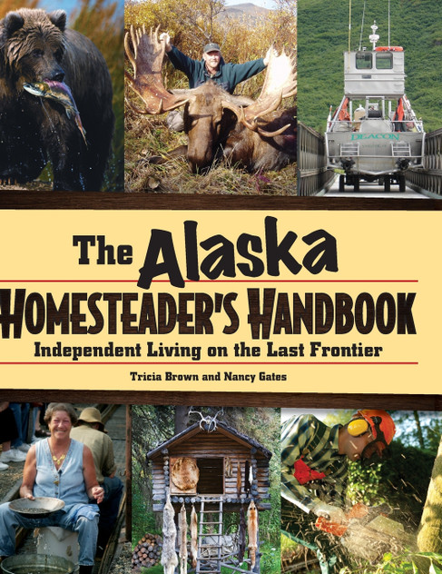 Alaska Homesteader's Handbook