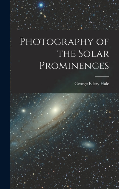 Photography of the Solar Prominences Photography of the Solar Prominences