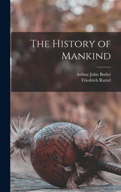 The History of Mankind The History of Mankind