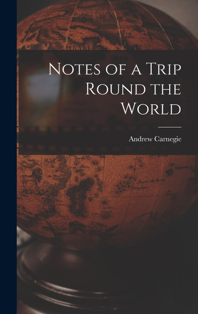 Notes of a Trip Round the World Notes of a Trip Round the World
