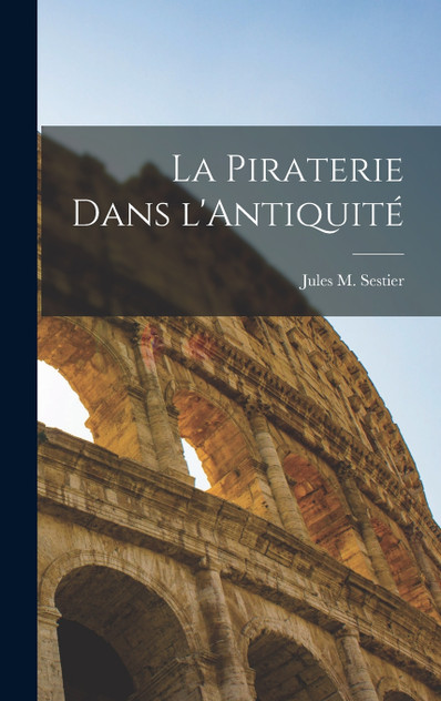 La Piraterie Dans l'Antiquité La Piraterie Dans l'Antiquité